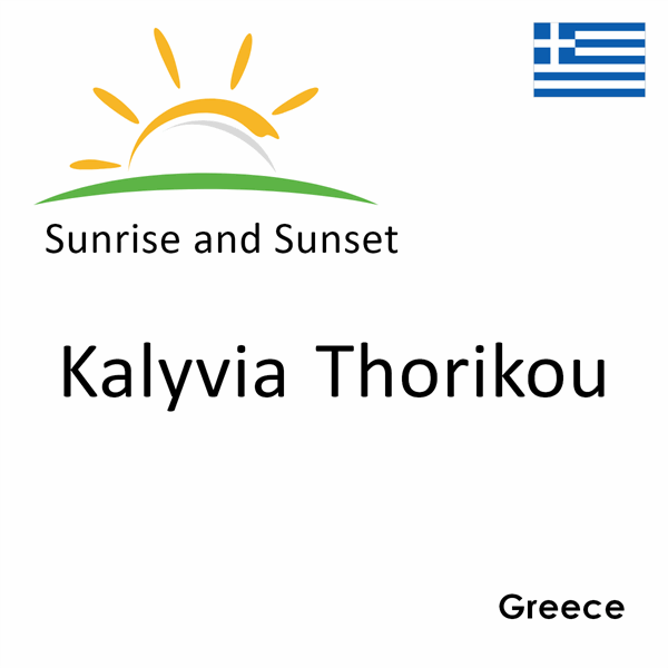 Sunrise and sunset times for Kalyvia Thorikou, Greece