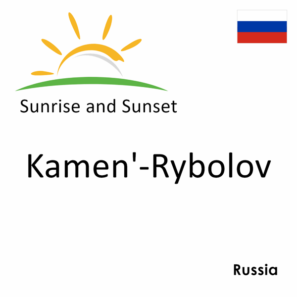 Sunrise and sunset times for Kamen'-Rybolov, Russia