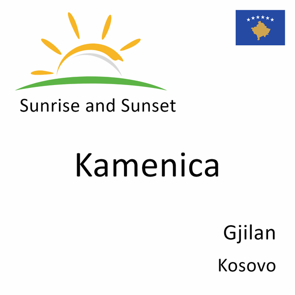 Sunrise and sunset times for Kamenica, Gjilan, Kosovo