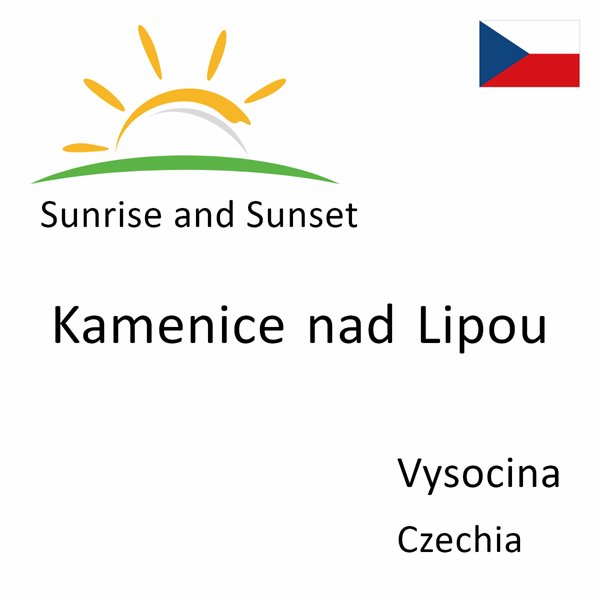 Sunrise and sunset times for Kamenice nad Lipou, Vysocina, Czechia