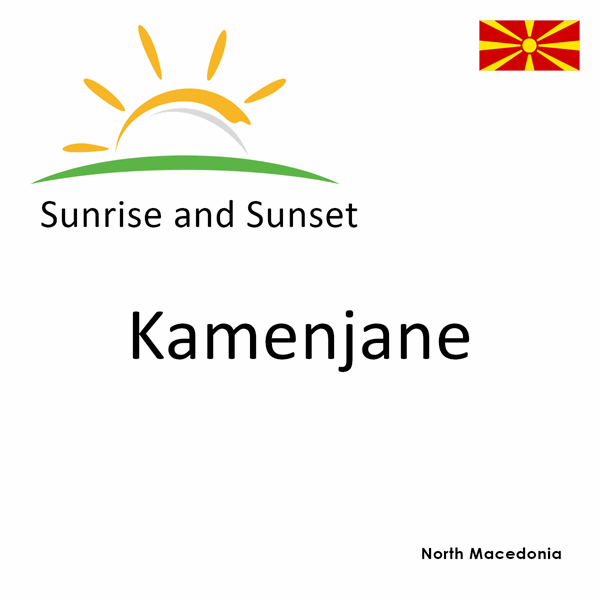 Sunrise and sunset times for Kamenjane, North Macedonia