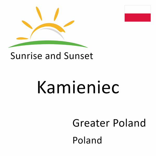 Sunrise and sunset times for Kamieniec, Greater Poland, Poland