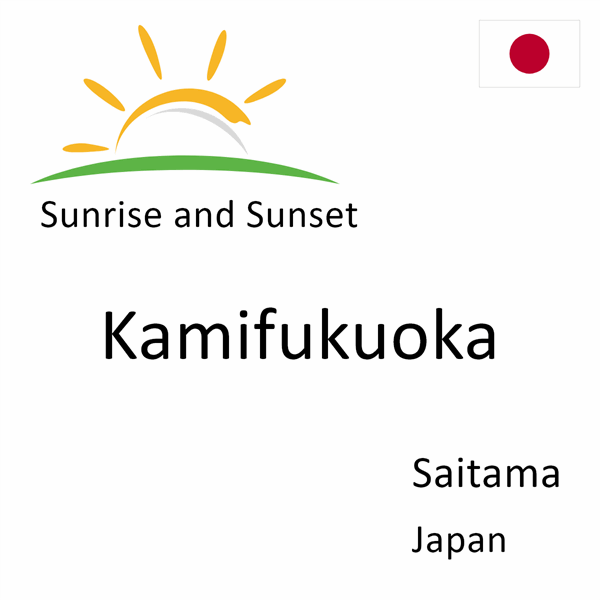 Sunrise and sunset times for Kamifukuoka, Saitama, Japan