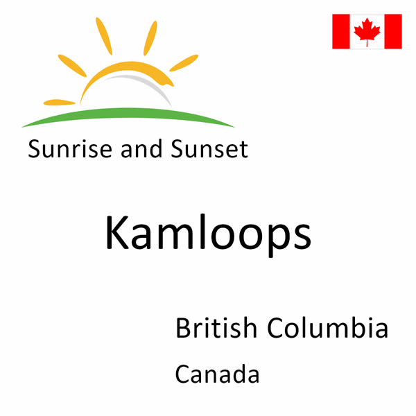 Sunrise and sunset times for Kamloops, British Columbia, Canada