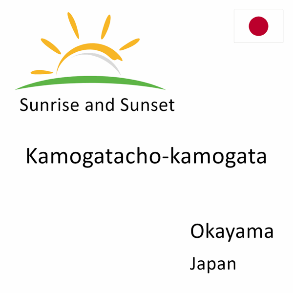 Sunrise and sunset times for Kamogatacho-kamogata, Okayama, Japan