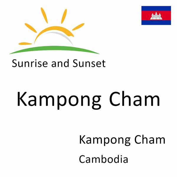 Sunrise and sunset times for Kampong Cham, Kampong Cham, Cambodia