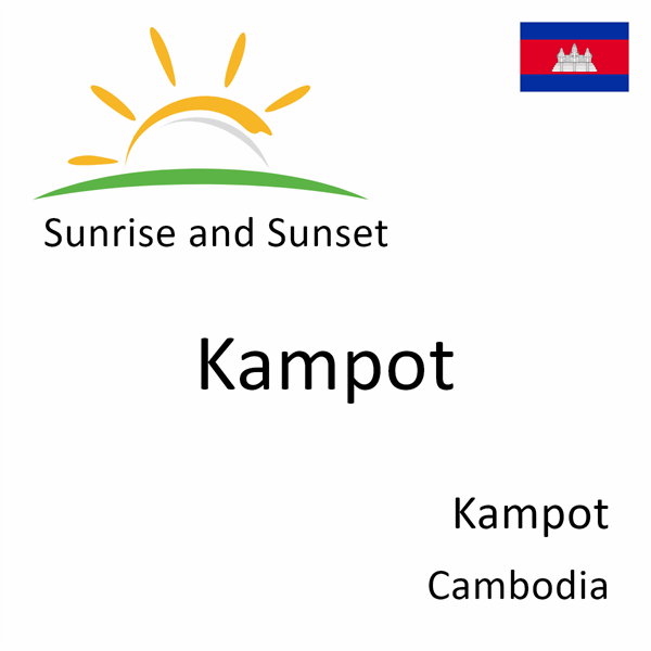 Sunrise and sunset times for Kampot, Kampot, Cambodia