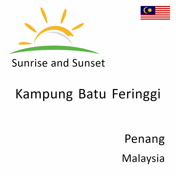 Sunrise and sunset times for Kampung Batu Feringgi, Penang, Malaysia