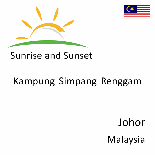 Sunrise and sunset times for Kampung Simpang Renggam, Johor, Malaysia