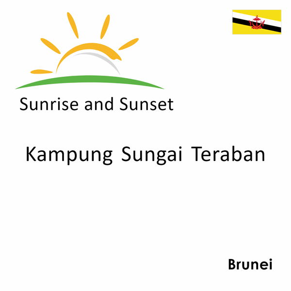Sunrise and sunset times for Kampung Sungai Teraban, Brunei