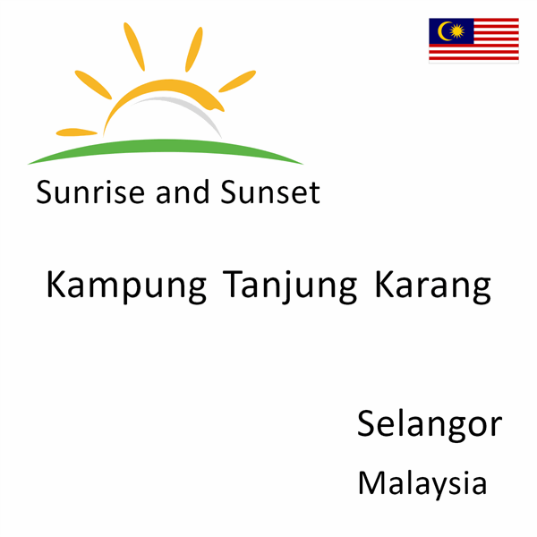 Sunrise and sunset times for Kampung Tanjung Karang, Selangor, Malaysia