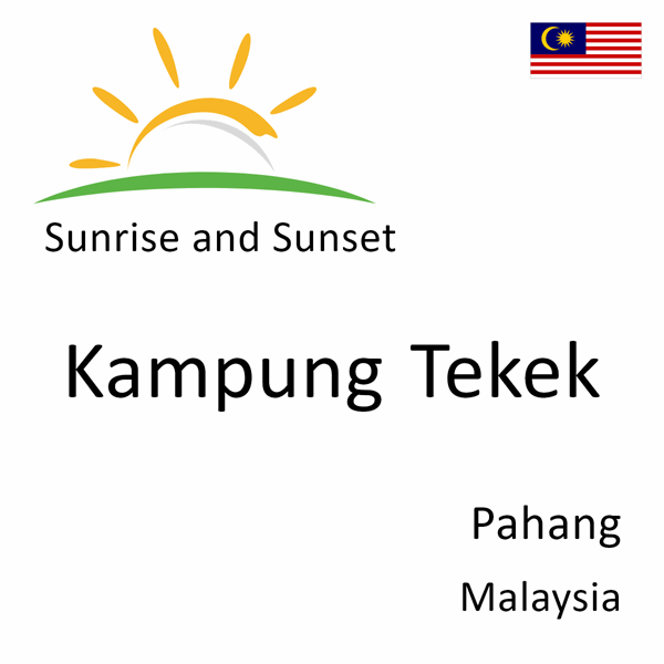 Sunrise and sunset times for Kampung Tekek, Pahang, Malaysia
