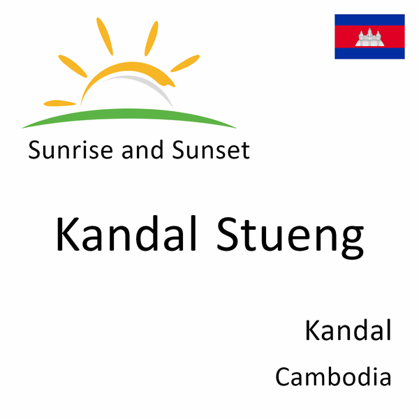 Sunrise and sunset times for Kandal Stueng, Kandal, Cambodia