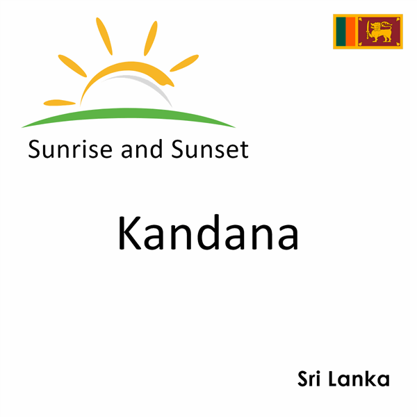 Sunrise and sunset times for Kandana, Sri Lanka