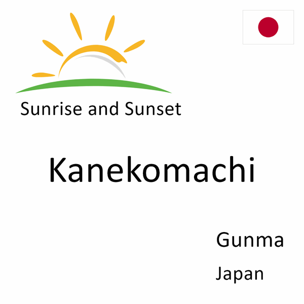 Sunrise and sunset times for Kanekomachi, Gunma, Japan