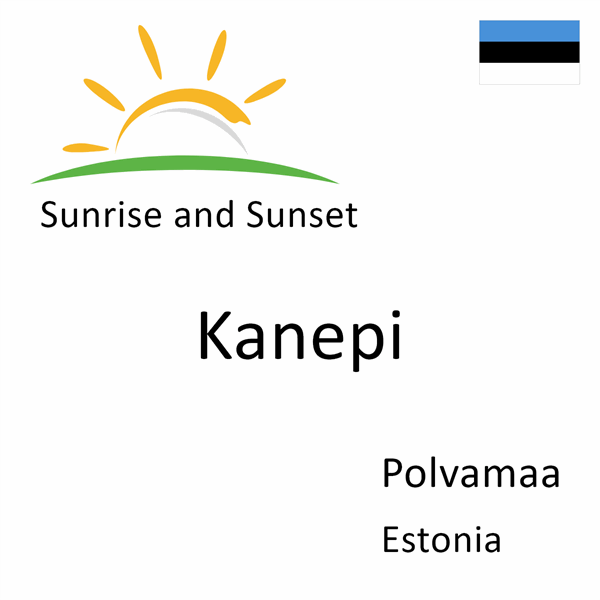 Sunrise and sunset times for Kanepi, Polvamaa, Estonia