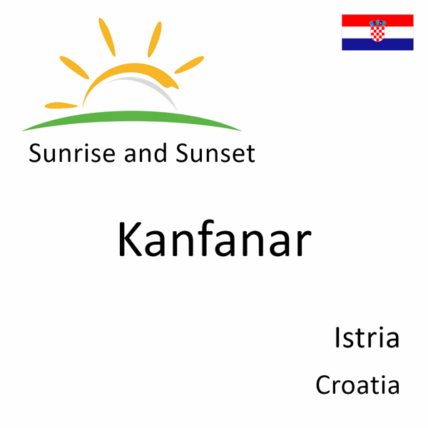 Sunrise and sunset times for Kanfanar, Istria, Croatia