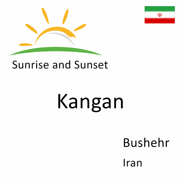 Sunrise and sunset times for Kangan, Bushehr, Iran