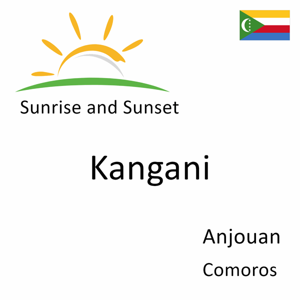 Sunrise and sunset times for Kangani, Anjouan, Comoros