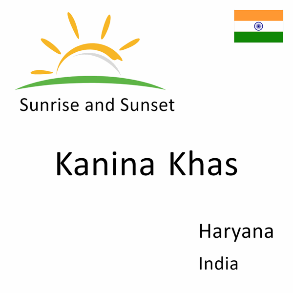 Sunrise and sunset times for Kanina Khas, Haryana, India