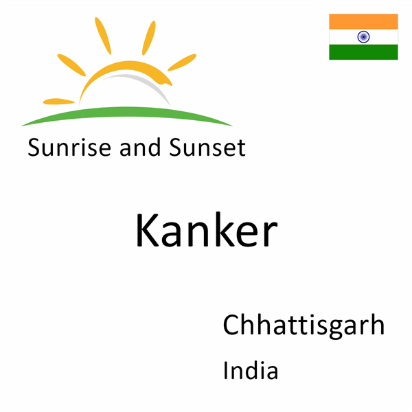 Sunrise and sunset times for Kanker, Chhattisgarh, India