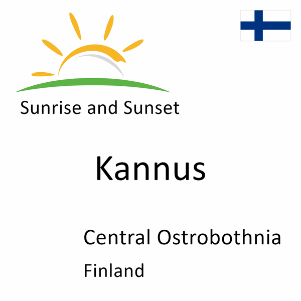 Sunrise and sunset times for Kannus, Central Ostrobothnia, Finland