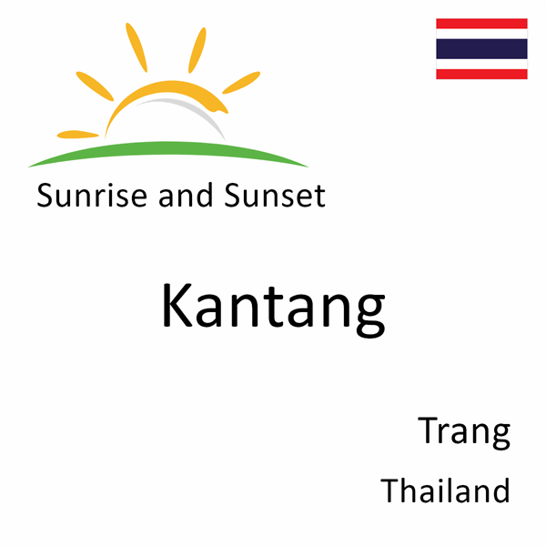 Sunrise and sunset times for Kantang, Trang, Thailand