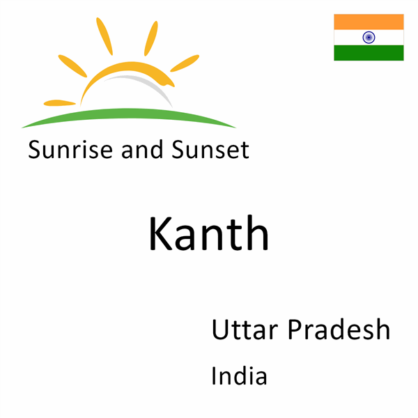 Sunrise and sunset times for Kanth, Uttar Pradesh, India