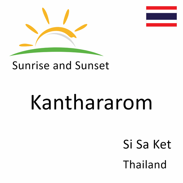 Sunrise and sunset times for Kanthararom, Si Sa Ket, Thailand