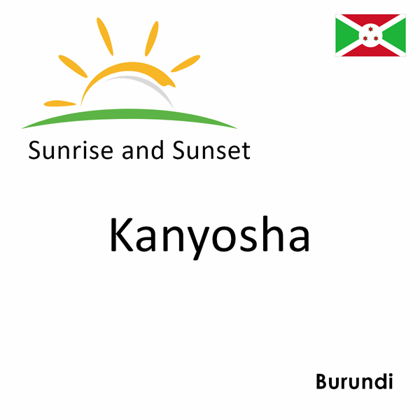 Sunrise and sunset times for Kanyosha, Burundi