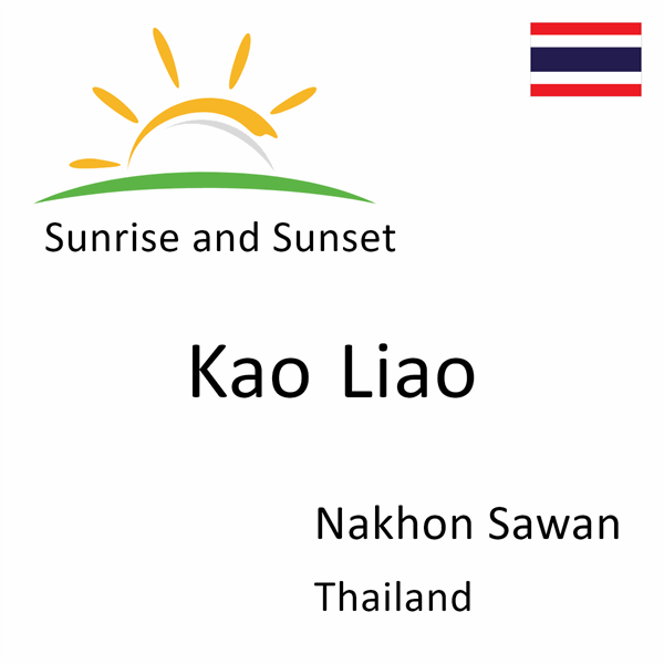 Sunrise and sunset times for Kao Liao, Nakhon Sawan, Thailand