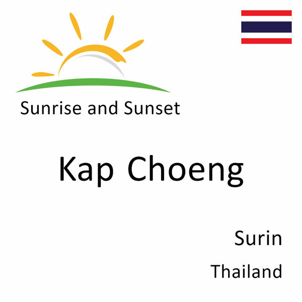 Sunrise and sunset times for Kap Choeng, Surin, Thailand