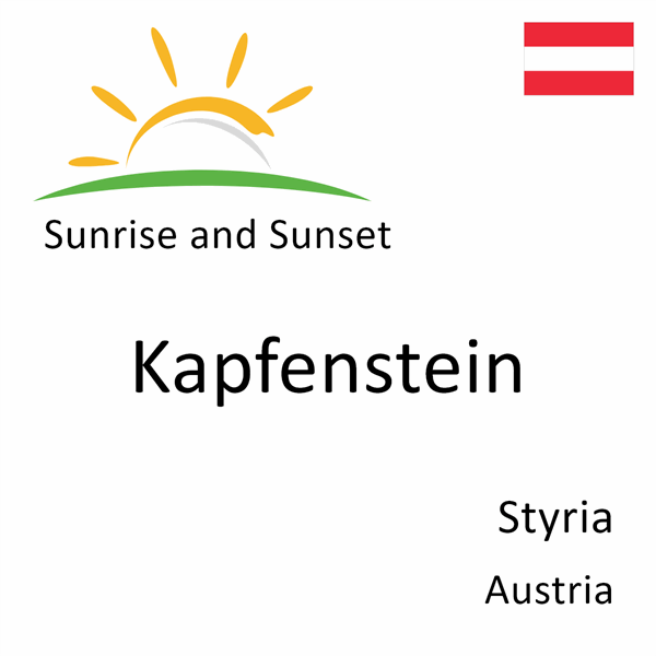 Sunrise and sunset times for Kapfenstein, Styria, Austria