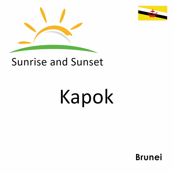 Sunrise and sunset times for Kapok, Brunei