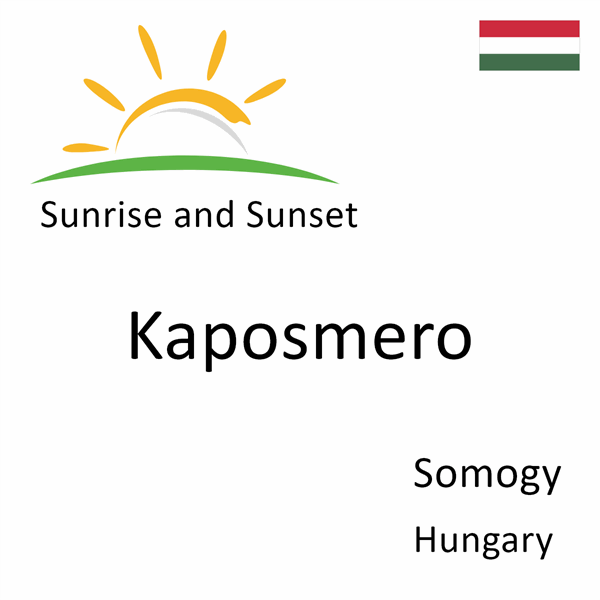 Sunrise and sunset times for Kaposmero, Somogy, Hungary
