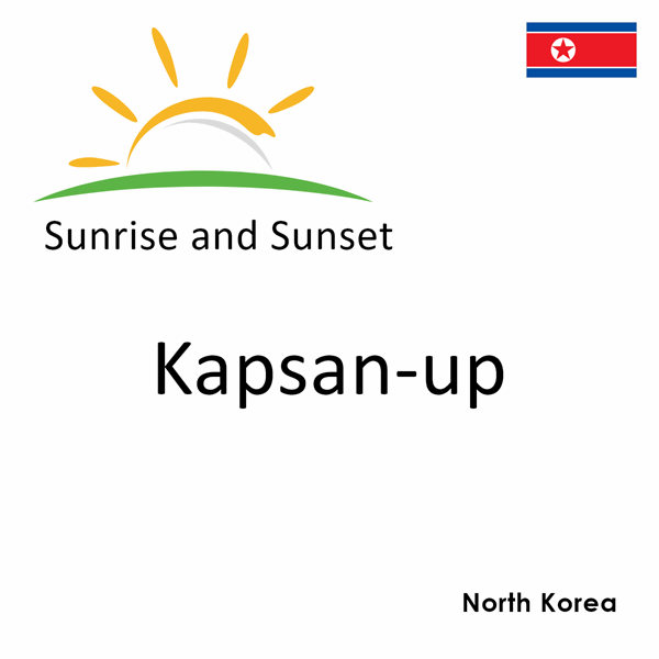 Sunrise and sunset times for Kapsan-up, North Korea