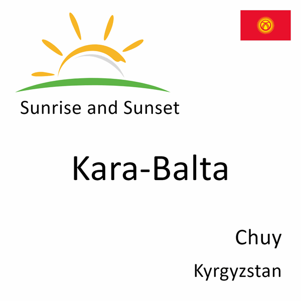 Sunrise and sunset times for Kara-Balta, Chuy, Kyrgyzstan