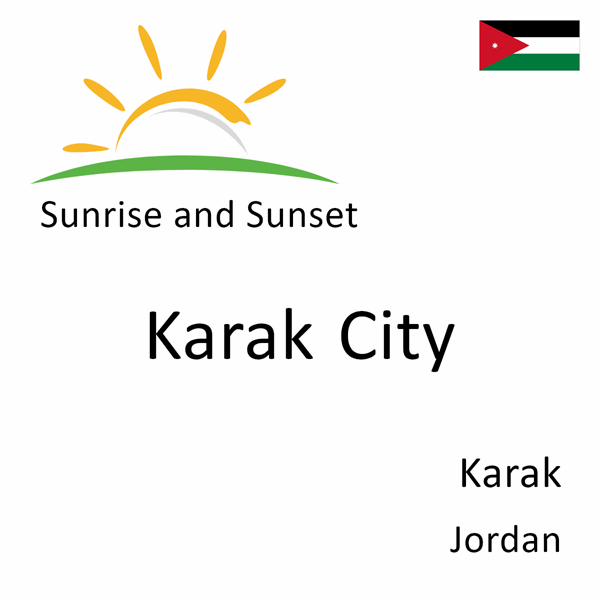 Sunrise and sunset times for Karak City, Karak, Jordan