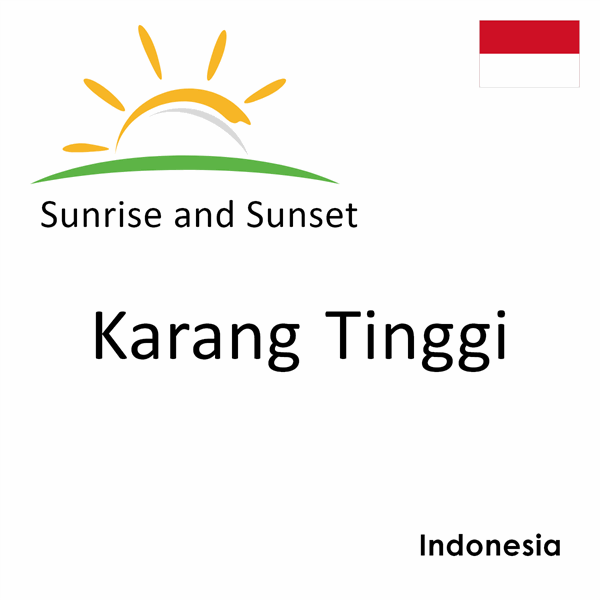 Sunrise and sunset times for Karang Tinggi, Indonesia