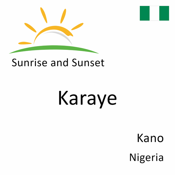 Sunrise and sunset times for Karaye, Kano, Nigeria