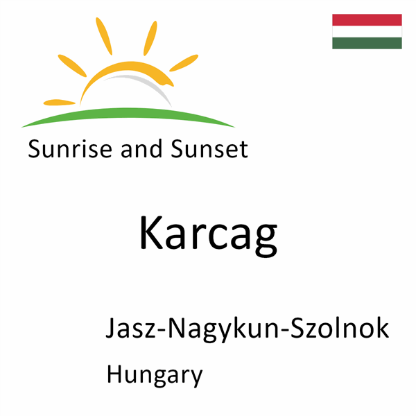 Sunrise and sunset times for Karcag, Jasz-Nagykun-Szolnok, Hungary
