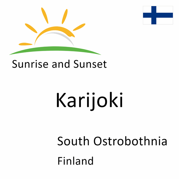 Sunrise and sunset times for Karijoki, South Ostrobothnia, Finland