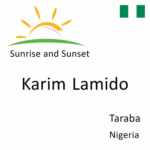 Sunrise and sunset times for Karim Lamido, Taraba, Nigeria