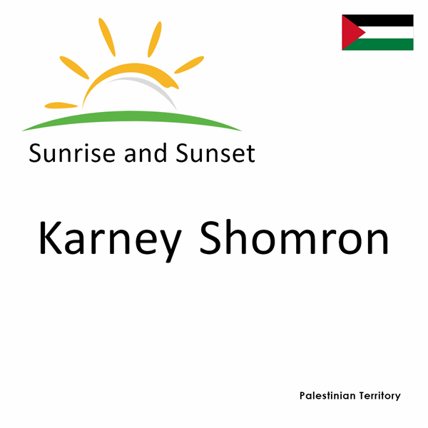 Sunrise and sunset times for Karney Shomron, Palestinian Territory