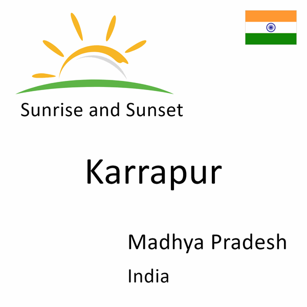 Sunrise and sunset times for Karrapur, Madhya Pradesh, India