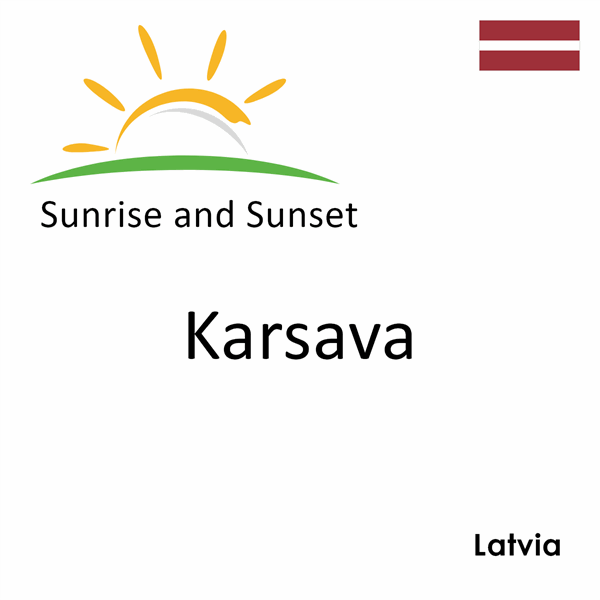 Sunrise and sunset times for Karsava, Latvia