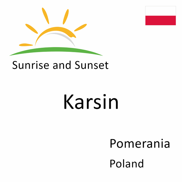 Sunrise and sunset times for Karsin, Pomerania, Poland