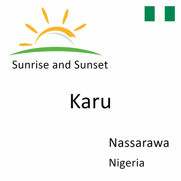 Sunrise and sunset times for Karu, Nassarawa, Nigeria