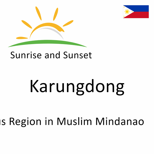 Sunrise and sunset times for Karungdong, Autonomous Region in Muslim Mindanao, Philippines