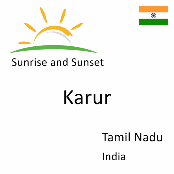 Sunrise and sunset times for Karur, Tamil Nadu, India